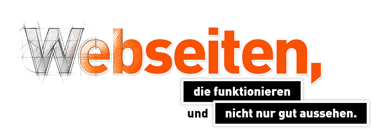Slogan: Webseiten, die funktionieren und nicht nur gut aussehen.